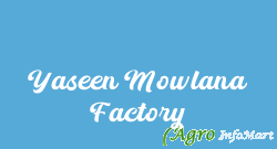 Yaseen Mowlana Factory